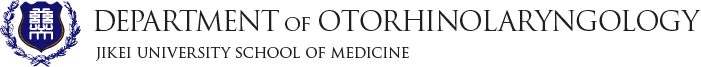 DEPARTMENT of OTORHINOLARYNGOLOGY jikei university school of medicine